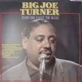 Big Joe Turner - Every Day I Have The Blues* Big Joe Turner - Every Day I Have The Blues*